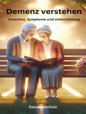 Demenz verstehen, Ursachen, Symptome und Unterstützung - ebook